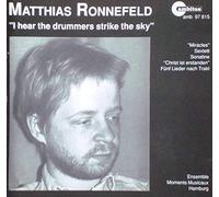 Ensemble Moments Musicaux Hamburg - Matthias Ronnefeld: I Hear the drummers strike the sky / Miracles / Sextett / Sonatine / Christ ist erstanden / Fünf Lieder nach Trakl