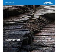 Ensemble Musikfabrik; Stefan Asbury; Quatour Diotima; BBC Symphony Orchestra; David Robertson - Sam Hayden: Substratum