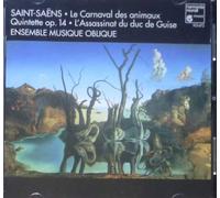 Ensemble Musique Oblique - Saint-Saëns: Le Carnaval Des Animaux / Quintette, Op.14 / L'assassinat du duc de Guise, Op. 128