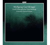 Ensemble Polyharmonique - Wolfgang Carl Briegel: Zw?lff Madrigalische Trost=Ges?nge