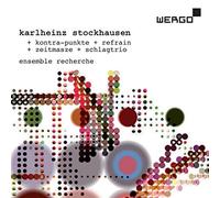 Ensemble Recherche/Huber - Stockhausen: Kontra-Punkte; Refrain; Zeitmasze; Schlagtrio