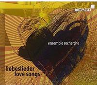 Ensemble Recherche - Liebeslieder / Love Songs - dedicated to Ensemble Recherche