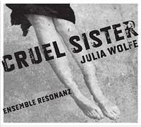 Ensemble Resonanz - Cruel Sister