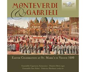 Ensemble San Felice; Federico Bardazzi; Coro Ensemble Capriccio Armonico; Gianni Mini - Monteverdi & Gabrieli: Easter Celebration At St. Mark'S In Venice 1600
