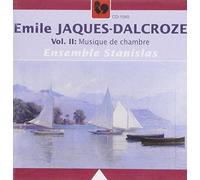 Ensemble Stanislas - Quatuor Nostitz - Emile Jacques-Dalcroze - Vol. 2 Musique De Chambre