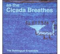 Ensemble, Sublingual - As the Cicada Breathes