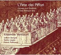 Ensemble Ventosum; William Dongois - L´Arte dei Piffari - Cornetts and Sackbuts in Early Baroque Italy
