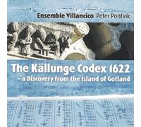 Ensemble Villancico - The Källunge Codex 1622 - A Discovery from the Island of Gotland