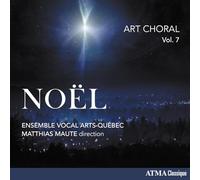 Ensemble Vocal Arts-Quebec; Matthias Maute - Art Choral, Vol. 7 Noel