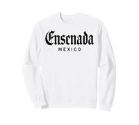 Ensenada Mexico Baja California Rosarito Tijuana Mexicano Sweatshirt