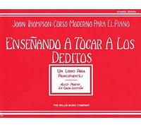 Ensenando A tocar A Los Deditos (Principiantes): Ensenando a Tocar a Los Deditos (Un Libro Para Principiantes) (John Thompson: Curso Moderno Para El Piano)