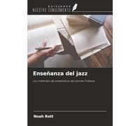 Enseñanza del jazz: Los métodos de enseñanza de Lennie Tristano