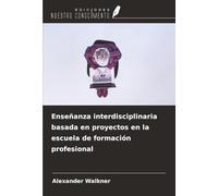 Enseñanza interdisciplinaria basada en proyectos en la escuela de formación profesional
