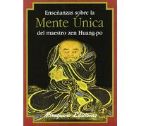 Enseñanzas sobre la Mente Única del maestro zen Huang-po (Textos de la Tradición Zen)