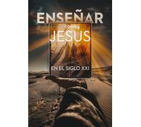 Enseñar como Jesús en el siglo XXI | Softcover | Teaching like Jesus in the 21st Century: Principios Bíblico-Teológicos Para La Educación En Línea