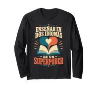 Enseñar En Dos Idiomas ES Un Superpoder Bilingual Teacher Long Sleeve T-Shirt