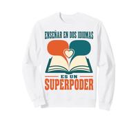 Enseñar En Dos Idiomas Es Un Superpoder Bilingual Teacher Sweatshirt