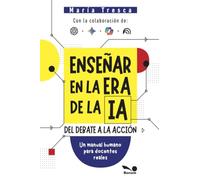 Enseñar en la era de la IA: Del debate a la acción. Un manual humano para docentes reales