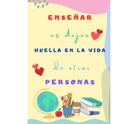 Enseñar es Dejar Huella en la vida de otras personas: Cuaderno de Notas para Profesora de Infantil - Enseñar es Dejar Huella