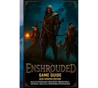 Enshrouded: Game Guide 2025 Updated Edition: Walkthrough, Quests, Weapons, Armor, Skills & Survival Strategies