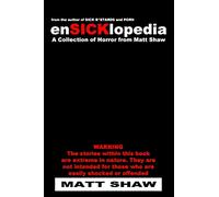 EnSICKlopedia: A Collection of Horror from Matt Shaw: Volume 1 (EnSICKlopedia Series)