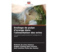Ensilage de pulpe d'orange dans l'alimentation des ovins: Une approche expérimentale de l'ensilage pour la viande