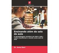 Ensinando além da sala de aula: A aprendizagem acontece em todo o lado - vamos transformar o mundo numa sala de aula