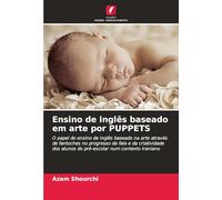Ensino de inglês baseado em arte por PUPPETS: O papel do ensino de inglês baseado na arte através de fantoches no progresso da fala e da criatividade dos alunos do pré-escolar num contexto iraniano