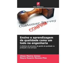 Ensino e aprendizagem da qualidade como um todo na engenharia: A dinâmica do processo de gestão da qualidade na produção e nos serviços