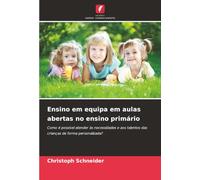 Ensino em equipa em aulas abertas no ensino primário: Como é possível atender às necessidades e aos talentos das crianças de forma personalizada?