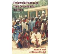 Enslaved Africans and Their Descendants in Africa : Life Histories
