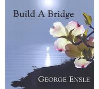Ensle, George - Build a Bridge