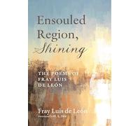 Ensouled Region, Shining: The Poems of Fray Luis de Leon