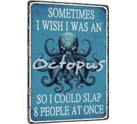 Ensound Funny Sarcastic Tin Sign Octopus Vintage Poster Sometimes I Wish I Was An Octopus So I Could Slap 8 People At Once Tin Painting Metal Sign Decor Iron Plating 8x12 Inchin