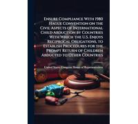 Ensure Compliance With 1980 Hague Convention on the Civil Aspects of International Child Abduction by Countries With Which the U.S. Enjoys Reciprocal ... of Children Abducted to Other Countries