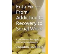 Enta Fik - From Addiction to Recovery to Social Work: A true journey of struggle, redemption, and purpose (Enta Fik - You Can Change)