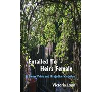 Entailed To Heirs Female: A Sweet Pride and Prejudice Variation