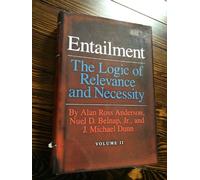 Entailment - the Logic of Relevance & Necessity V 2: The Logic of Relevance and Necessity (Princeton Legacy Library)