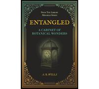 Entangled: A Cabinet of Botanical Wonders (Library Mirabilis)