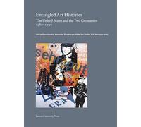 Entangled Art Histories: The United States and the Two Germanies 1960-1990: 35 (Lieven Gevaert Series, 35)