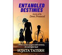 ENTANGLED DESTINIES: Secrets of the Devi Protocol: 2 (The Destinies Series: Entangled Destinies)