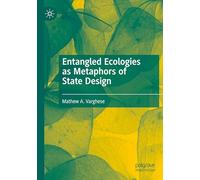Entangled Ecologies as Metaphors of State Design