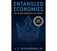 Entangled Economies - LARGE PRINT: The Second Awakening Has Begun - LARGE PRINT (JR Series - LARGE PRINT EDITION)