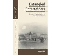 Entangled Entertainers: Jews and Popular Culture in Fin-de-Siècle Vienna: 24 (Austrian and Habsburg Studies, 24)