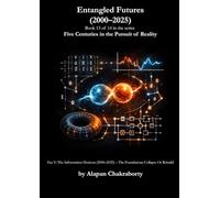 Entangled Futures (2000-2025): Era V: The Information Horizon (2000-2025) - The Foundations Collapse - Or Rebuild (Five Centuries in the Pursuit of Reality (1490-2025))