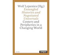 Entangled Histories and Negotiated Universals - Centers and Peripheries in a Changing World