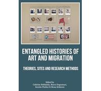 Entangled Histories of Art and Migration: Theories, Sites and Research Methods