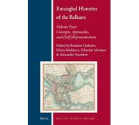 Entangled Histories of the Balkans: Concepts, Approaches, and (Self-)Representations: 18 (Balkan Studies Library, 18)
