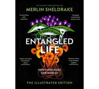Entangled Life (The Illustrated Edition): A beautiful new edition of the Sunday Times bestseller featuring 100 illustrations
