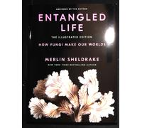 Entangled Life (The Illustrated Edition): A beautiful new edition of the Sunday Times bestseller featuring 100 illustrations